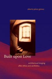 ksiazka tytu: Built upon Love autor: Perez-Gomez Alberto
