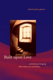 Built upon Love, Perez-Gomez Alberto