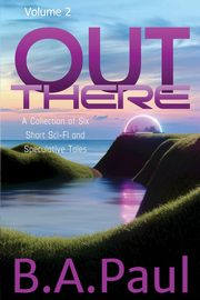 Out There Volume 2, Paul B. A.