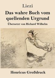 Das wahre Buch vom quellenden Urgrund (Grodruck), Liezi