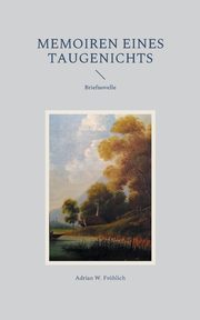 Memoiren eines Taugenichts, Frhlich Adrian W.