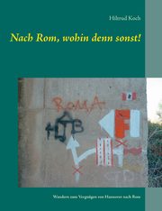 Nach Rom, wohin denn sonst!, Koch Hiltrud