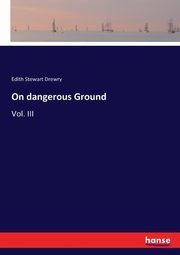 On dangerous Ground, Drewry Edith Stewart