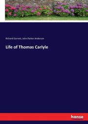 Life of Thomas Carlyle, Garnett Richard
