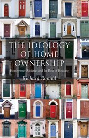 The Ideology of Home Ownership, Ronald R.