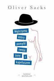 Mczyzna, ktry pomyli swoj on z kapeluszem, Sacks Oliver