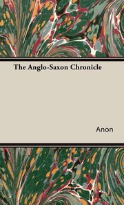 ksiazka tytu: The Anglo-Saxon Chronicle autor: Anon,