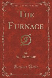 ksiazka tytu: The Furnace (Classic Reprint) autor: Macaulay R.