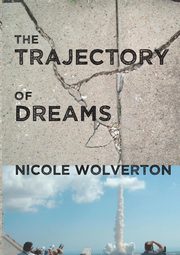 The Trajectory of Dreams, Wolverton Nicole