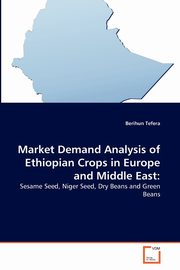 Market Demand Analysis of Ethiopian Crops in Europe and Middle East, Tefera Berihun