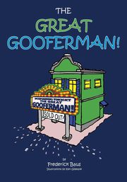 The Great Gooferman!, Baus Frederick