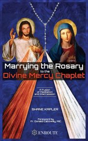 Marrying the Rosary to the Divine Mercy Chaplet, Kapler Shane