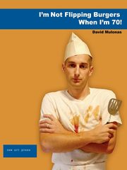 I'm Not Flipping Burgers When I'm 70!, Mulonas David
