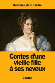 Contes d'une vieille fille ? ses neveux, de Girardin Delphine