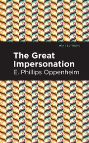 The Great Impersonation, Oppenheim E. Phillips