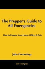 The Prepper's Guide to All Emergencies, Cummings Jaha