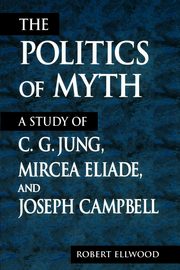 The Politics of Myth, Ellwood Robert