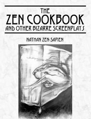 THE ZEN COOKBOOK and Other Bizarre Screenplays, Zen-Sapien Nathan