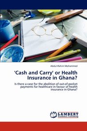 'Cash and Carry' or Health Insurance in Ghana?, Mohammed Abdul-Rahim