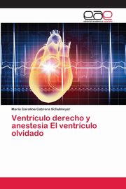 Ventrculo derecho y anestesia El ventrculo olvidado, Cabrera Schulmeyer Maria Carolina