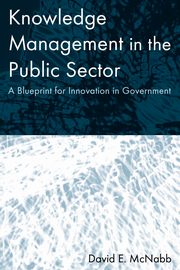 Knowledge Management in the Public Sector, McNabb David E