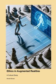 Ethics in Augmented Realities, Brown Hiroshi