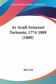 Az Aradi Szineszet Tortenete, 1774-1889 (1889), Vali Bela