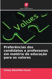 Prefer?ncias dos candidatos a professores em matria de educa?o para os valores, Demirhan Iscan Canay