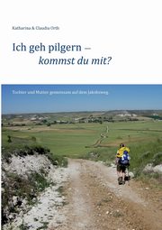 Ich geh pilgern - kommst du mit?, Orth Katharina