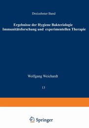 Ergebnisse Der Hygiene Bakteriologie Immunitatsforschung Und Experimentellen Therapie, Weichardt Wolfgang