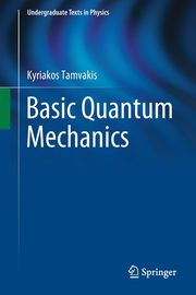 Basic Quantum Mechanics, Tamvakis Kyriakos