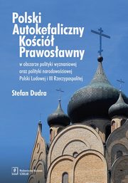 Polski Autokefaliczny Koci Prawosawny w obszarze polityki wyznaniowej oraz polityki narodowociowej Polski Ludowej i III Rzeczypospolitej, Dudra Stefan