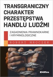 Transgraniczny charakter przestpstwa handlu ludmi, Mroczek Robert