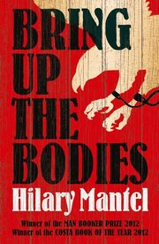Bring Up the Bodies, Mantel Hilary