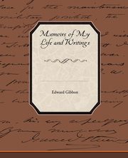 ksiazka tytu: Memoirs of My Life and Writings autor: Gibbon Edward