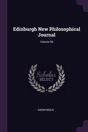 ksiazka tytu: Edinburgh New Philosophical Journal; Volume 50 autor: Anonymous