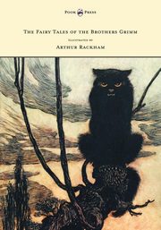 The Fairy Tales of the Brothers Grimm - Illustrated by Arthur Rackham, Grimm Brothers
