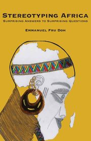 Stereotyping Africa. Surprising Answers to Surprising Questions, Doh Emmanuel Fru