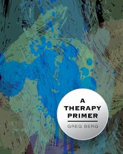A Therapy Primer, Berg Greg