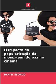 O impacto da populariza?o da mensagem de paz no cinema, Ebondo Daniel