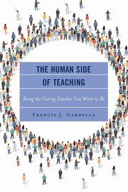 The Human Side of Teaching, Gardella Francis J.