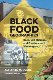 Black Food Geographies, Reese Ashant M.