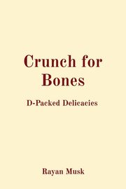 Crunch for Bones, Musk Rayan