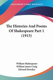 The Histories And Poems Of Shakespeare Part 1 (1915), Shakespeare William