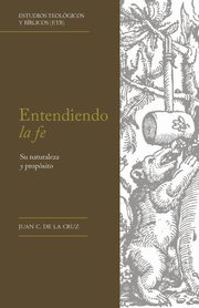 Entendiendo la fe, de la Cruz Juan C.