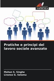 Pratiche e principi del lavoro sociale avanzato, S. Singhe Mohan