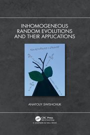 Inhomogeneous Random Evolutions and Their Applications, Swishchuk Anatoliy