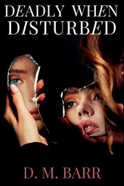Deadly When Disturbed, Barr D. M.