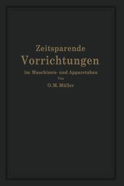 Zeitsparende Vorrichtungen im Maschinen- und Apparatebau, Mller O.M.
