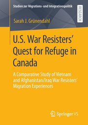 U.S. War Resisters' Quest for Refuge in Canada, Grnendahl Sarah J.